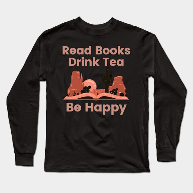 Read Books Drink Tea Be Happy Long Sleeve T-Shirt by Cation Studio